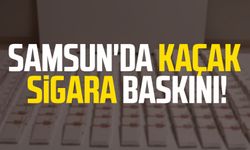 Samsun İlkadım'da kaçak sigara baskını!