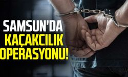 Samsun Kavak'ta kaçakcılık operasyonu düzenlendi