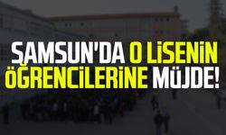 Samsun'da o lisenin öğrencilerine müjde!