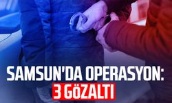 Samsun Çarşamba'da operasyon: 3 gözaltı