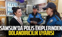 Samsun'da polis ekiplerinden dolandırıcılık uyarısı