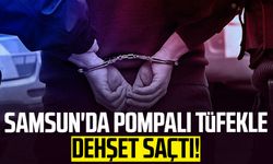 Samsun İlkadım'da pompalı tüfekle dehşet saçtı!