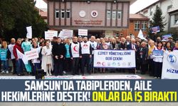 Samsun'da tabiplerden, aile hekimlerine destek! Onlar da iş bıraktı