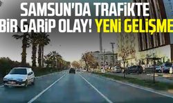 Samsun'da trafikte bir garip olay! Yeni gelişme