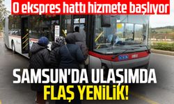 Samsun'da ulaşımda flaş yenilik: O ekspres hattı hizmete başlıyor