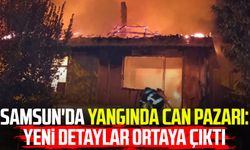 Samsun'da yangında can pazarı: Yeni detaylar ortaya çıktı