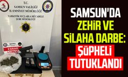 Samsun Bafra'da zehir ve silaha darbe: Şüpheli tutuklandı