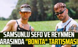 Samsunlu Sefo ve Reynmen arasında "Bonita" tartışması