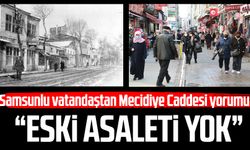 Samsunlu vatandaştan Mecidiye Caddesi yorumu: "Eski asaleti yok"