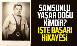 Samsunlu Yaşar Doğu kimdir? İşte başarı hikayesi