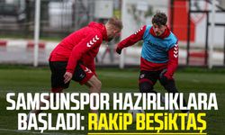 Samsunspor hazırlıklara başladı: Rakip Beşiktaş