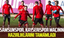 Samsunspor, Kayserispor maçının hazırlıklarını tamamladı