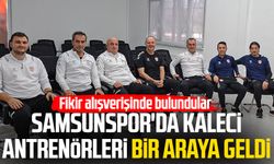 Samsunspor'da kaleci antrenörleri bir araya geldi: Fikir alışverişinde bulundular