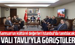 Samsun'un kültürel değerleri İstanbul'da tanıtılacak: Vali Tavlı'yla görüştüler
