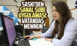 SASKİ'den sanal şube uygulaması: Vatandaş memnun