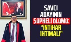 Savcı adayının şüpheli ölümü: ''İntihar ihtimali''