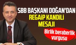 SBB Başkanı Halit Doğan'dan Regaip Kandili mesajı