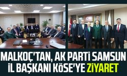 Şeref Malkoç'tan, AK Parti Samsun İl Başkanı Mehmet Köse'ye ziyaret