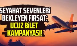 Seyahat sevenleri bekleyen fırsat: Ucuz bilet kampanyası!