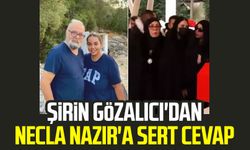 Şirin Gözalıcı'dan Necla Nazır'a sert cevap: Sen o defteri kapattın