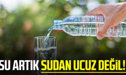 Su artık sudan ucuz değil!
