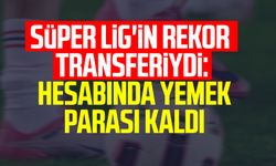 Süper Lig'in rekor transferiydi: Hesabında yemek parası kaldı