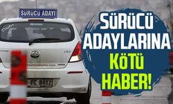 Sürücü adaylarına kötü haber!