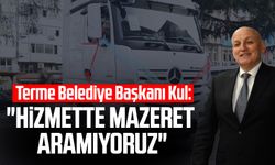 Terme Belediye Başkanı Şenol Kul: "Hizmette mazeret aramıyoruz"