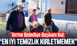Terme Belediye Başkanı Şenol Kul: "En iyi temizlik kirletmemek"