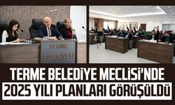 Terme Belediye Meclisi'nde 2025 yılı planları görüşüldü