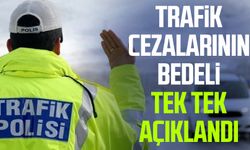 Trafik cezalarının bedeli tek tek açıklandı