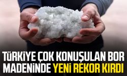 Türkiye çok konuşulan bor madeninde yeni rekor kırdı