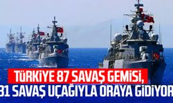 Türkiye 87 savaş gemisi, 31 savaş uçağıyla oraya gidiyor