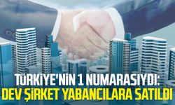 Türkiye'nin 1 numarasıydı: Dev şirket yabancılara satıldı