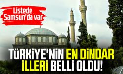 Türkiye'nin en dindar illeri belli oldu! Listede Samsun'da var