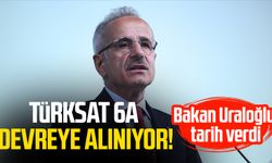 Türksat 6A devreye alınıyor! Bakan Uraloğlu tarih verdi