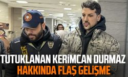 Tutuklanan Kerimcan Durmaz hakkında flaş gelişme