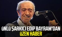 Ünlü şarkıcı Edip Bayram'dan üzen haber