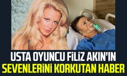 Usta oyuncu Filiz Akın'ın sevenlerini korkutan haber