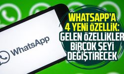 WhatsApp’a 4 yeni özellik: Gelen özellikler birçok şeyi değiştirecek