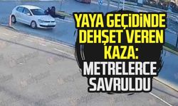 Yaya geçidinde dehşet veren kaza: Metrelerce savruldu