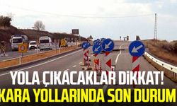 Yola çıkacaklar dikkat! Kara yollarında son durum