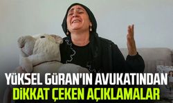 Yüksel Güran'ın avukatından dikkat çeken açıklamalar