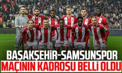 Başakşehir - Samsunspor maçının kadrosu belli oldu!