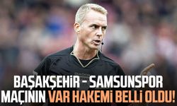 Başakşehir - Samsunspor maçının VAR hakemi belli oldu!