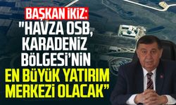 Havza Belediye Başkanı Murat İkiz: "Havza OSB, Karadeniz Bölgesi’nin en büyük yatırım merkezi olacak”