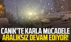Canik’te karla mücadele aralıksız devam ediyor!