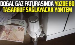 Doğal gaz faturasında yüzde 80 tasarruf sağlayacak yöntem