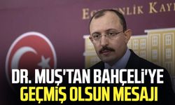 Samsun Milletvekili Dr. Mehmet Muş'tan Devlet Bahçeli'ye geçmiş olsun mesajı