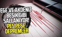 Ege ve Akdeniz beşik gibi sallanıyor! Peş peşe depremler